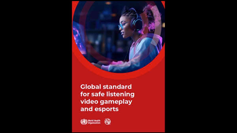 WHO-ITU Launches New Global Standard to Prevent Hearing Loss for Video Gamers and eSports